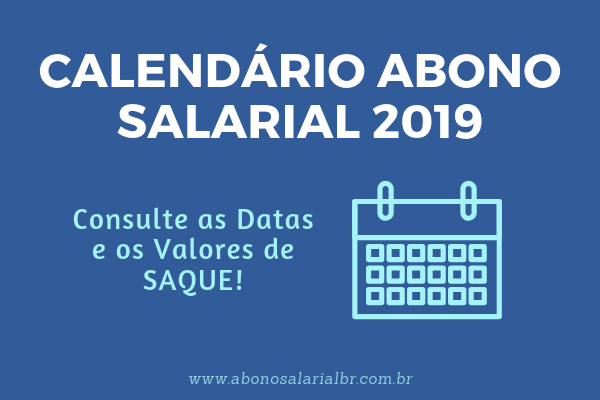 Calendário Abono Salarial 2019 - Veja as Datas de SAQUE em ...